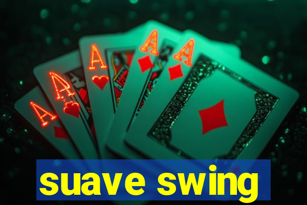 suave swing